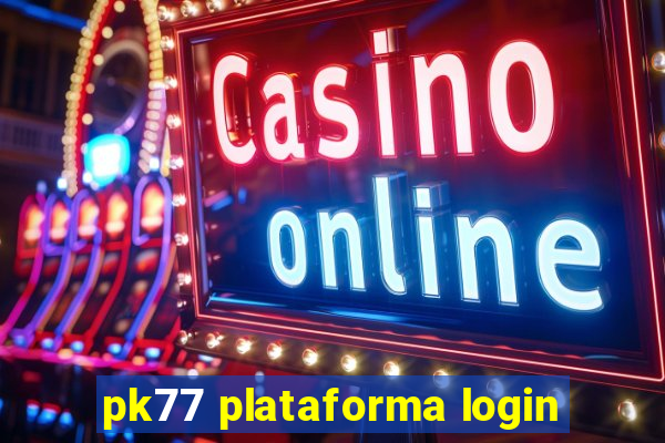 pk77 plataforma login